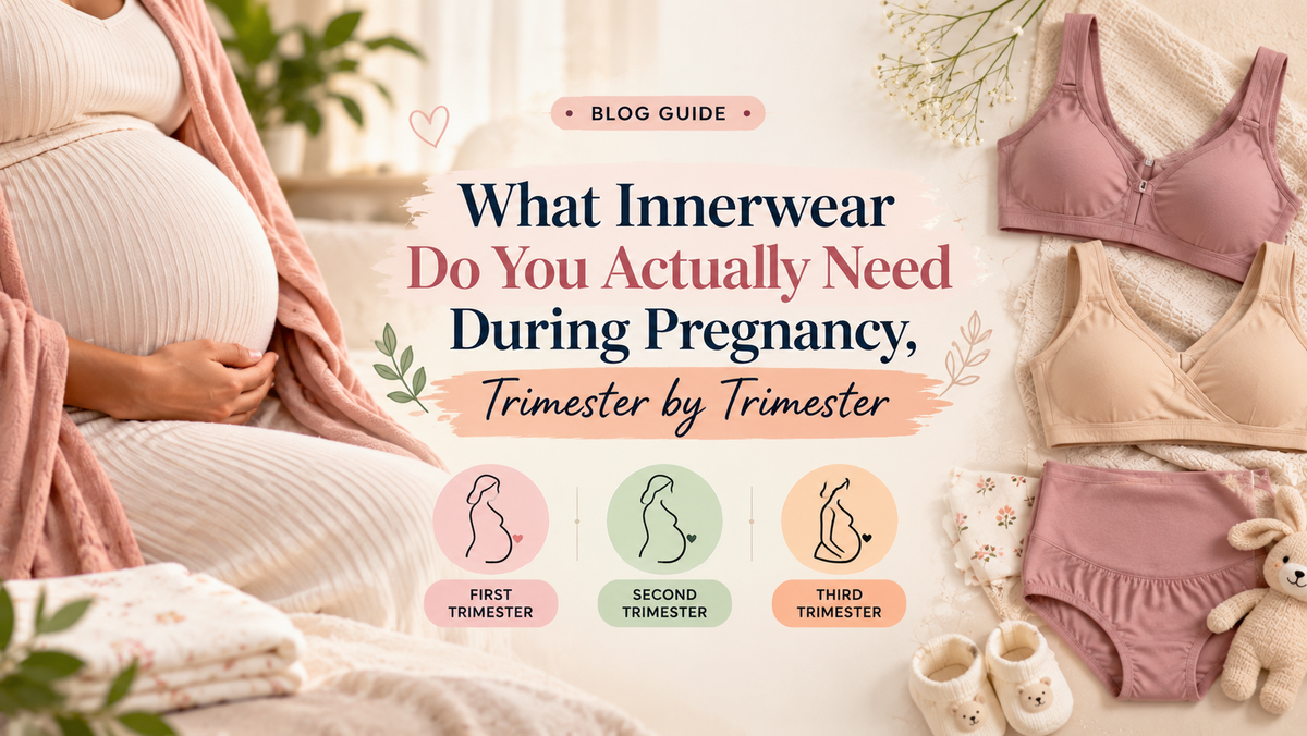 What Innerwear Do You Actually Need During Pregnancy, Trimester by Trimester