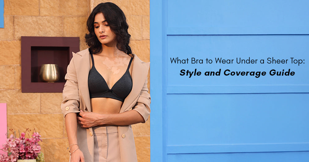 What Bra to Wear Under a Sheer Top: Style and Coverage Guide