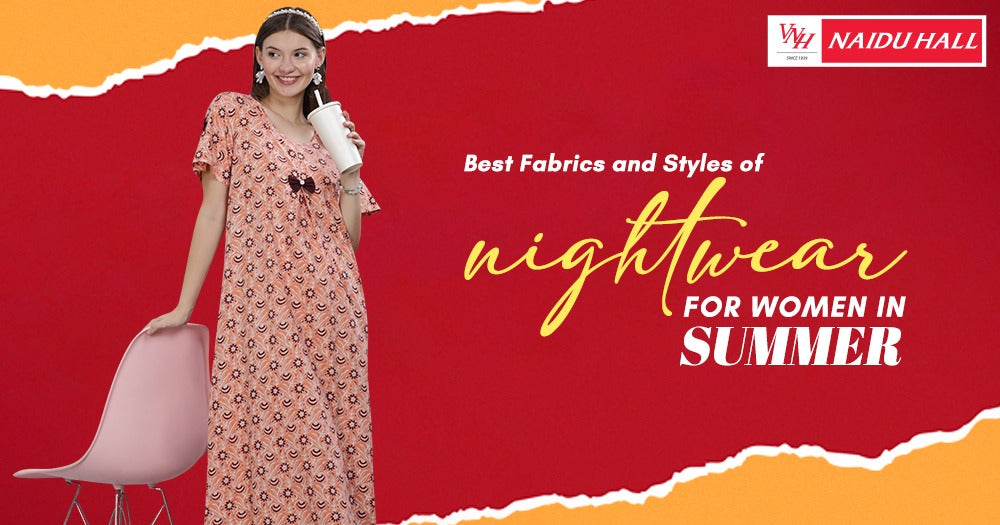 Best Fabrics and Styles of Nightwear for Women in Summer - Naidu Hall Family Store
