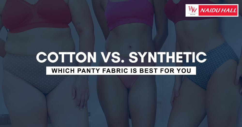 Cotton vs. Synthetic: Which Panty Fabric is Best for You? - Naidu Hall Family Store