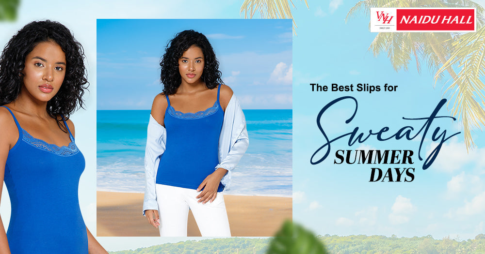 Slip Into Comfort: The Best Slips for Sweaty Summer Days - Naidu Hall Family Store