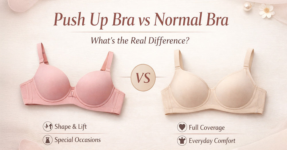 Push Up Bra vs Normal Bra: What’s the Real Difference?