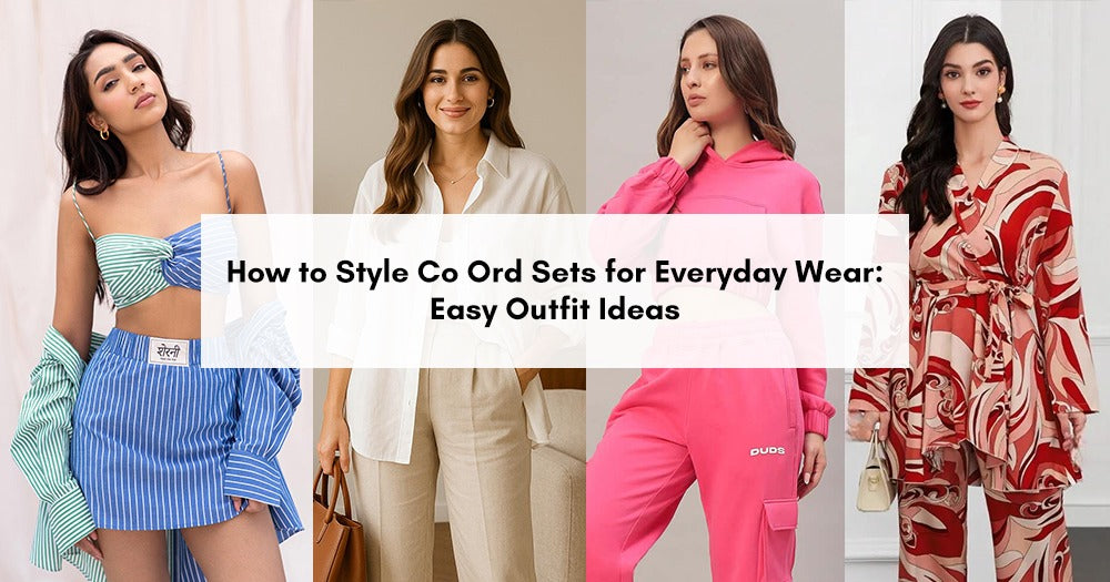 How to Style Co-Ord Sets for Everyday Wear: Easy Outfit Ideas