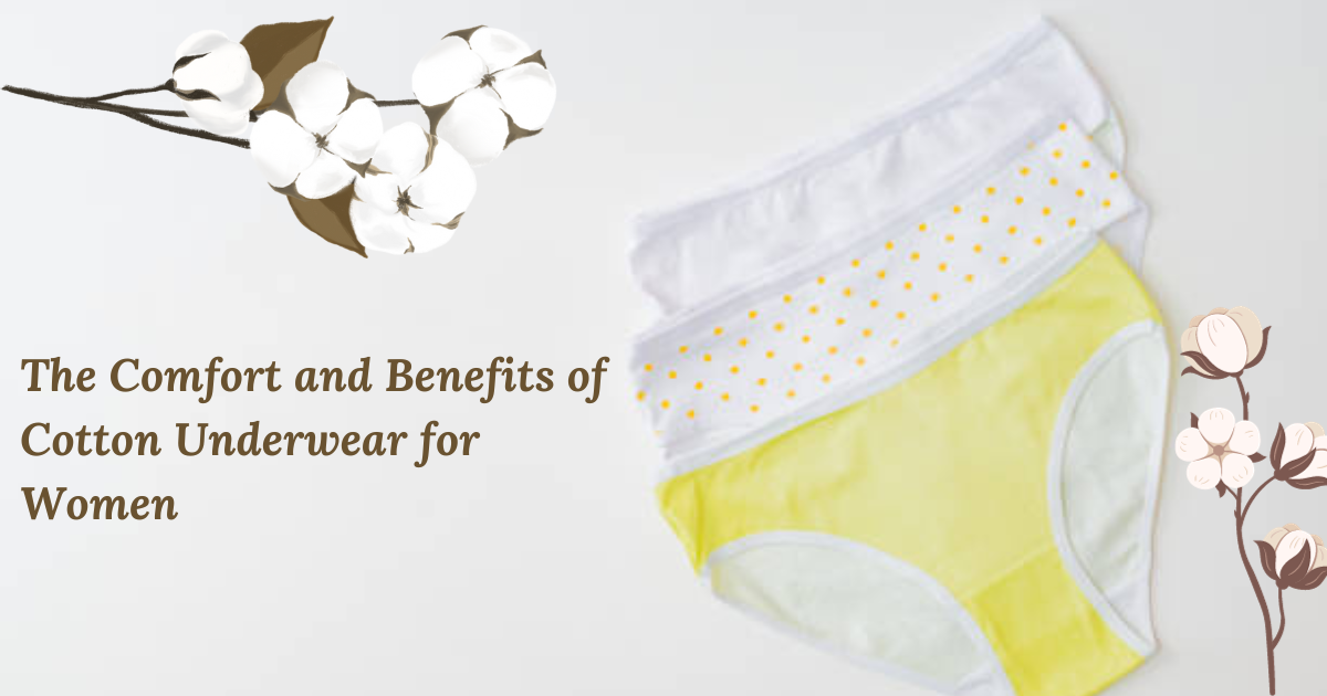 The Comfort and Benefits of Cotton Underwear for Women